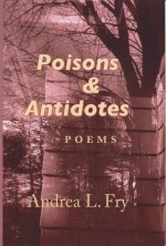 Poisons & Antidotes is a new collection by Andrea L. Fry
